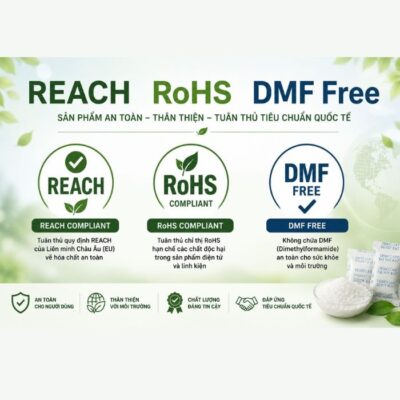 REACH, RoHS, DMF Free là gì? Bột Hút Ẩm Có Cần Những Chứng Chỉ Này ?