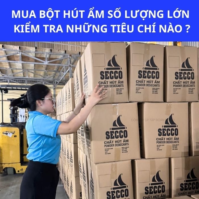 Mua bột hút ẩm số lượng lớn cần kiểm tra những tiêu chí chất lượng nào?