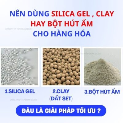 Nên dùng Silica Gel, Clay hay Bột Hút Ẩm cho hàng hóa?