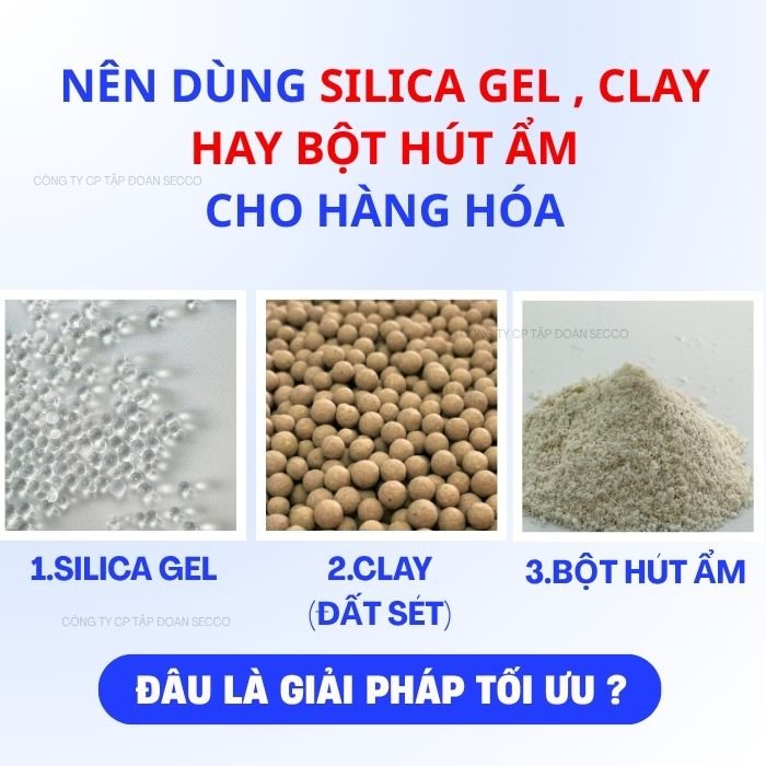 Nên dùng Silica Gel, Clay hay Bột Hút Ẩm cho hàng hóa?