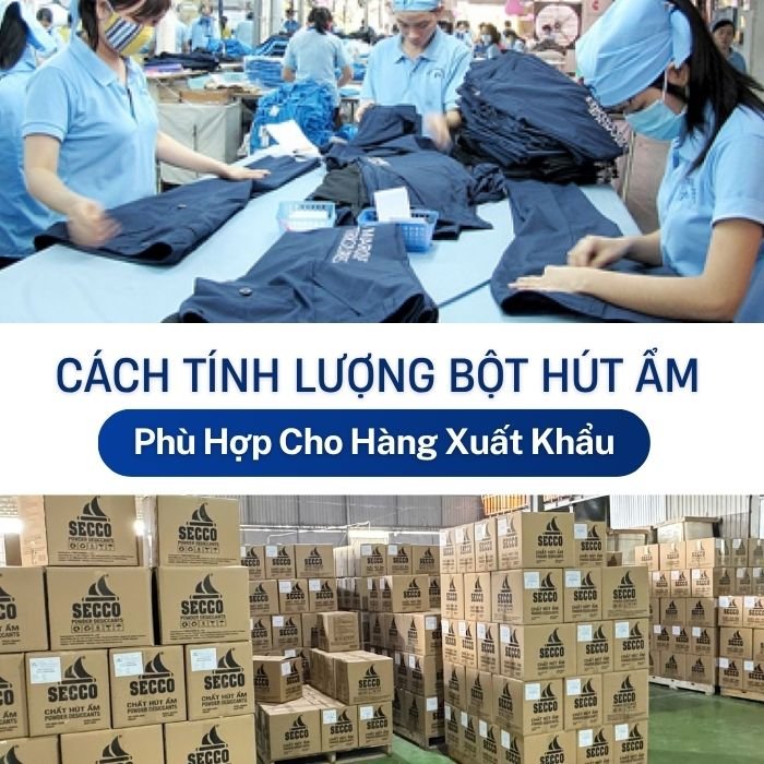 Cách tính lượng bột hút ẩm xuất khẩu phù hợp cho hàng xuất khẩu