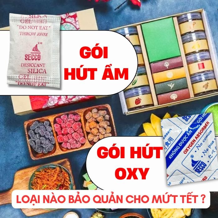 Gói Hút Ẩm Gói Hút Oxy loại nào bảo quản mứt tết bánh kẹo